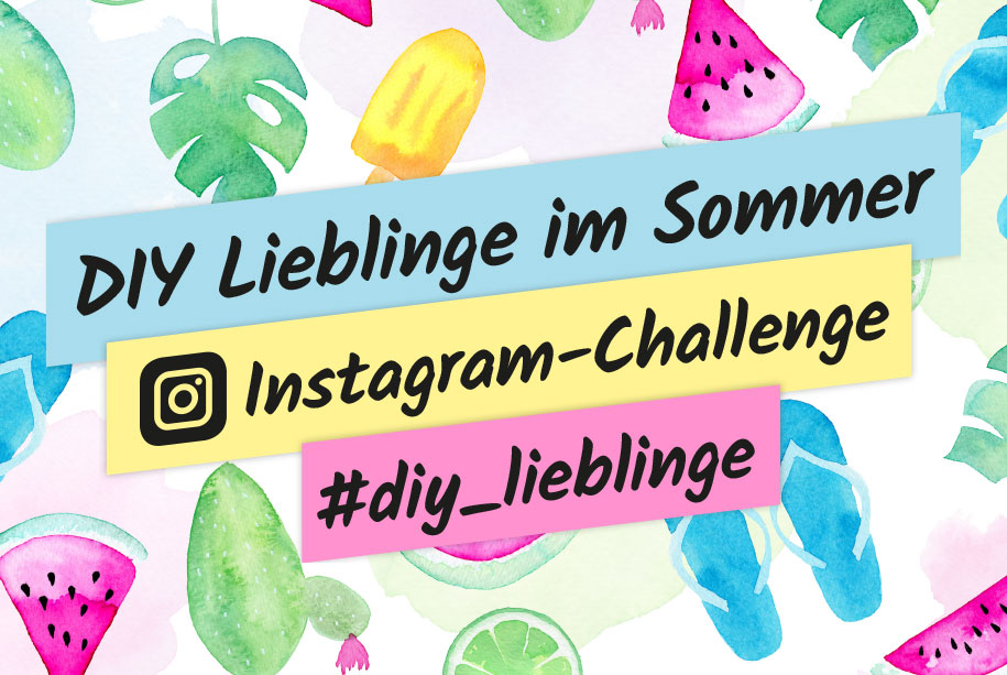 DIY Lieblinge im Sommer - eine kreative Instagram-Challenge