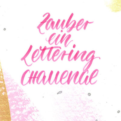 Februaraktion Lettering Challenge: Zauber ein Lettering