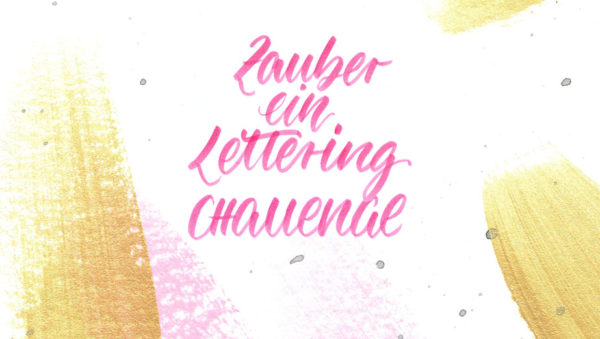 Lettering Challenge - Zauber ein Lettering